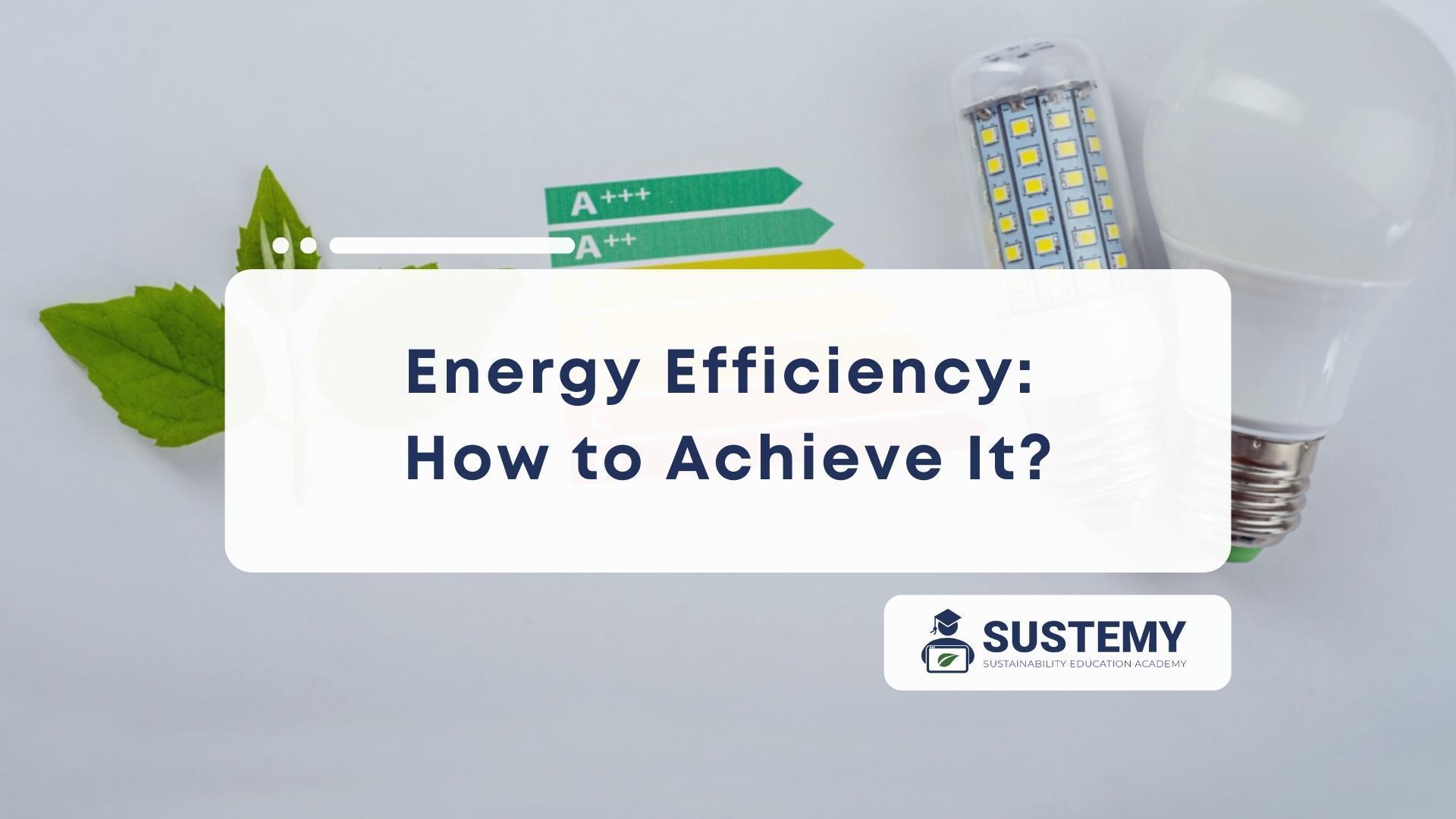 Featured image of how to achieve energy efficiency
