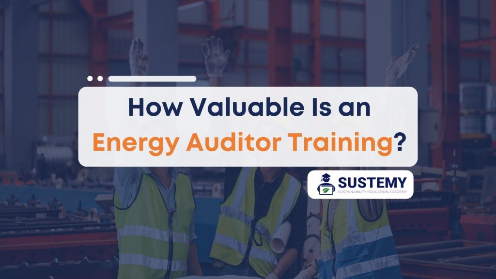 How Valuable Is an Energy Auditor Training to Aspiring Energy-Efficiency Professionals