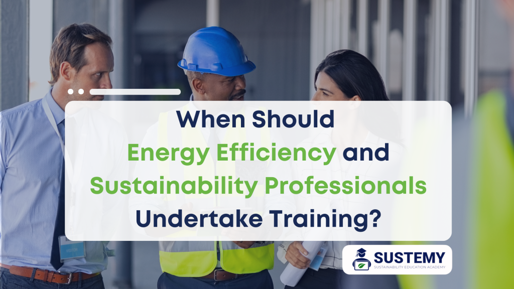 When Should Energy Efficiency and Sustainability Professionals Undertake Training